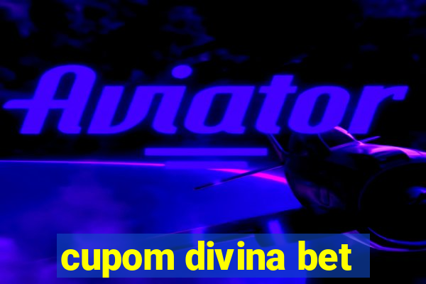 cupom divina bet